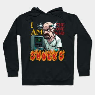 Walter White I Am The One Who Shocks Hoodie